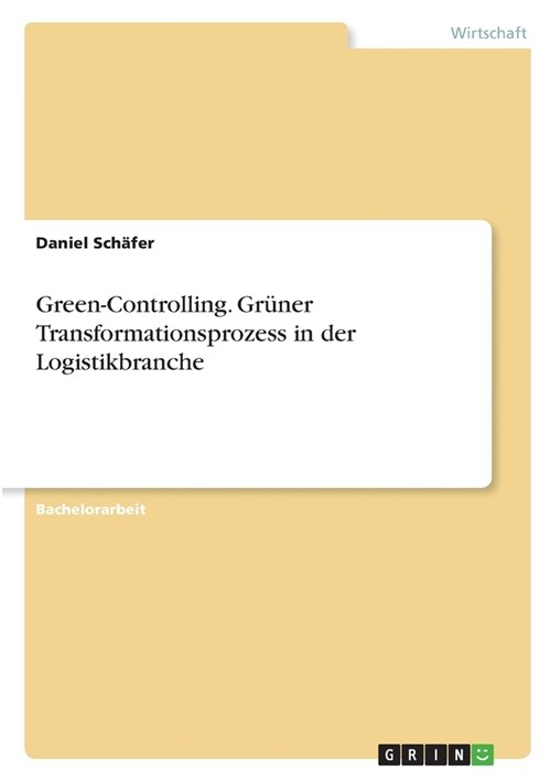 Green-Controlling. Gr?er Transformationsprozess in der Logistikbranche (Paperback)