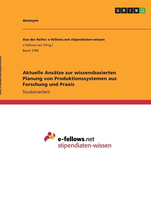 Aktuelle Ans?ze zur wissensbasierten Planung von Produktionssystemen aus Forschung und Praxis (Paperback)