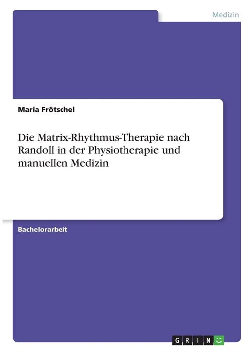 Die Matrix-Rhythmus-Therapie nach Randoll in der Physiotherapie und manuellen Medizin (Paperback)