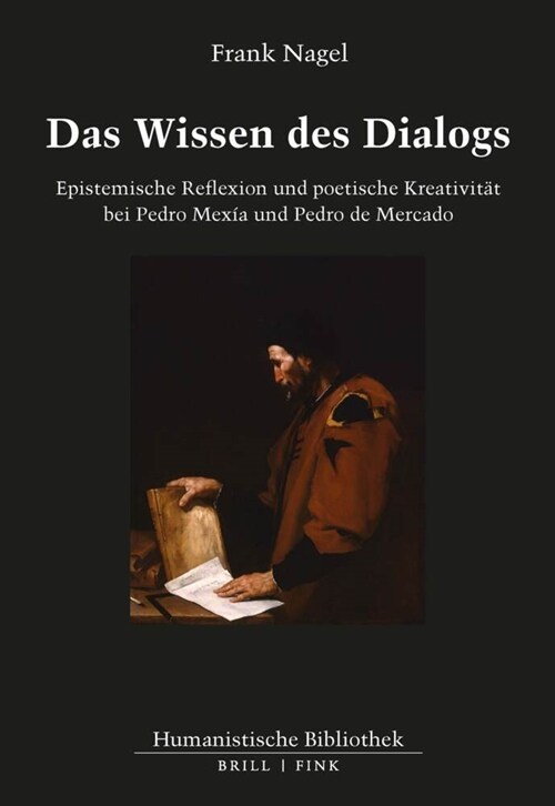 Das Wissen Des Dialogs: Epistemische Reflexion Und Poetische Kreativitat Bei Pedro Mexiia Und Pedro de Mercado (Hardcover)