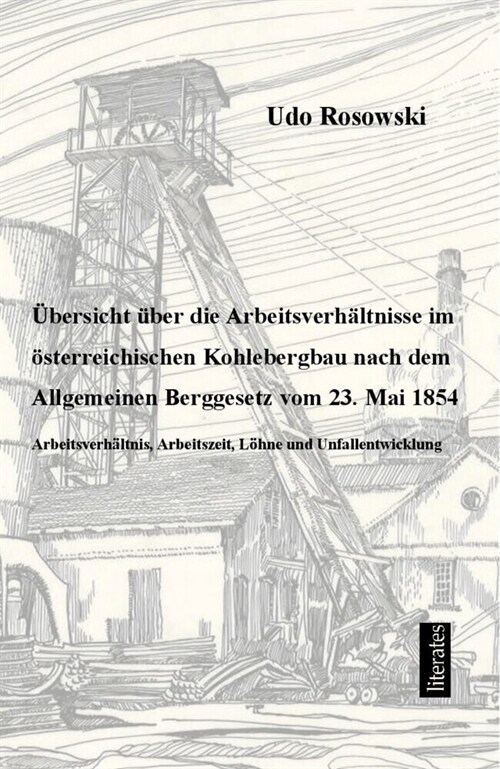 Ubersicht uber die Arbeitsverhaltnisse im osterreichischen Kohlebergbau nach dem Allgemeinen Berggesetz von 23. Mai 1854 (Paperback)