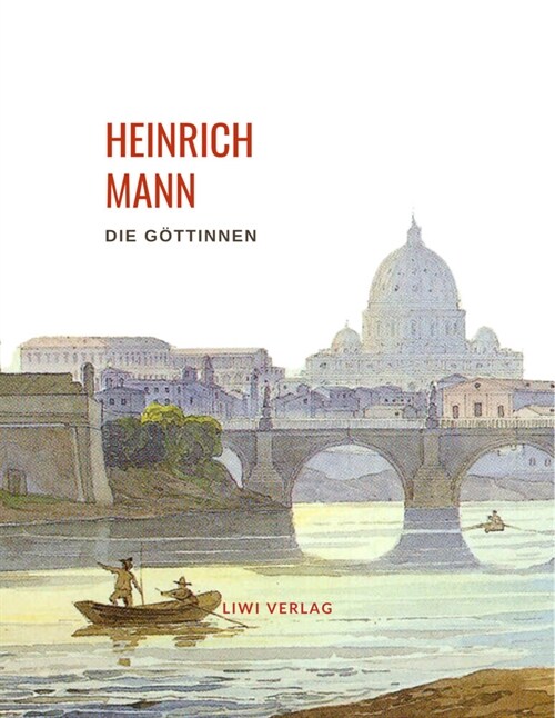 Heinrich Mann: Die Gottinnen. Vollstandige Neuausgabe (Paperback)