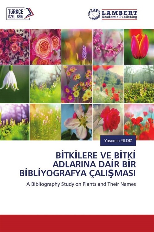 BITKILERE VE BITKI ADLARINA DAIR BIR BIBLIYOGRAFYA CALISMASI (Paperback)