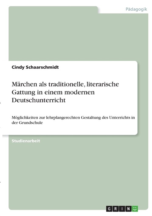 M?chen als traditionelle, literarische Gattung in einem modernen Deutschunterricht: M?lichkeiten zur lehrplangerechten Gestaltung des Unterrichts in (Paperback)