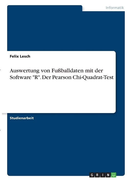 Auswertung von Fu?alldaten mit der Software R. Der Pearson Chi-Quadrat-Test (Paperback)