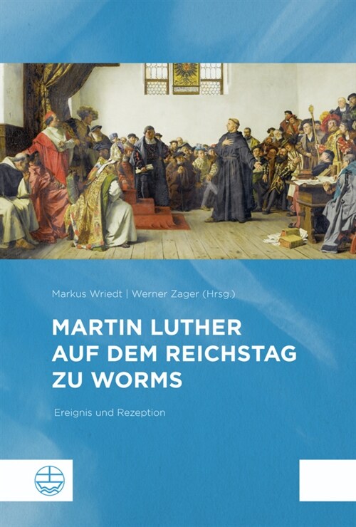 Martin Luther Auf Dem Reichstag Zu Worms: Ereignis Und Rezeption (Paperback)