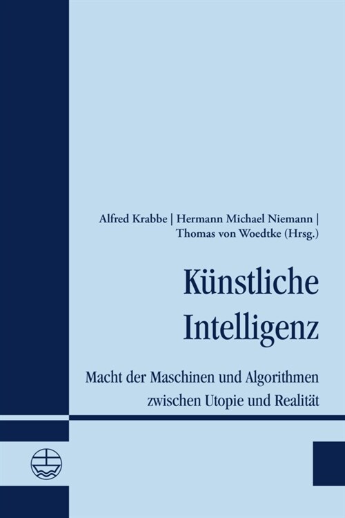 Kunstliche Intelligenz: Macht Der Maschinen Und Algorithmen Zwischen Utopie Und Realitat (Paperback)