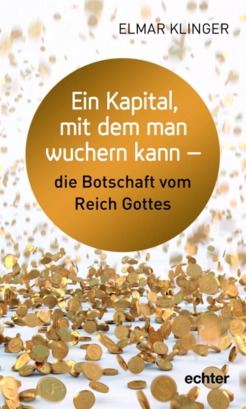 Ein Kapital, mit dem man wuchern kann - die Botschaft vom Reich Gottes (Paperback)