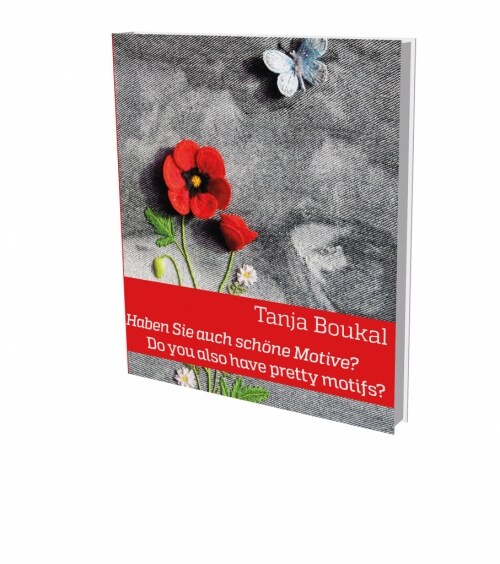 Tanja Boukal: Haben Sie auch so schone Motive (Hardcover)