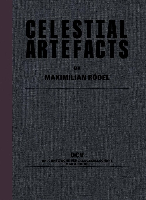 Maximilian R?el: Celestial Artefacts (Hardcover)