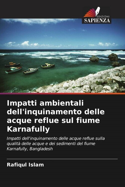 Impatti ambientali dellinquinamento delle acque reflue sul fiume Karnafully (Paperback)