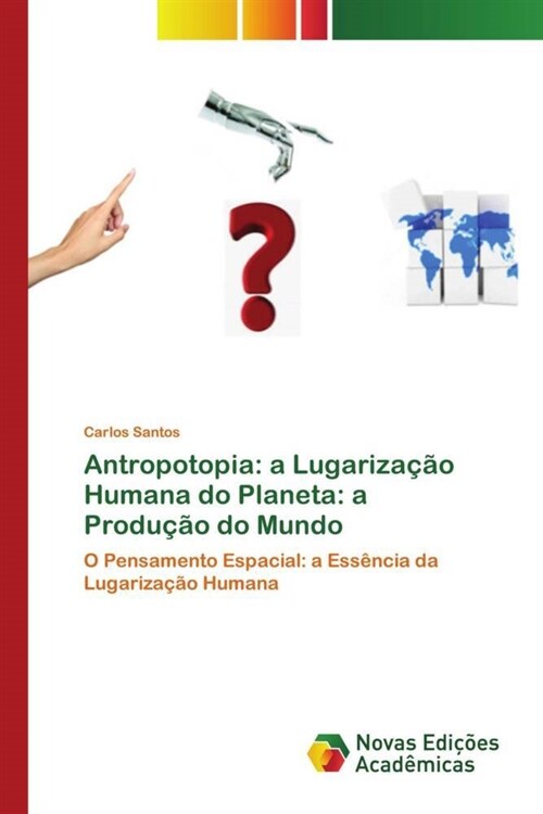 Antropotopia: a Lugarizacao Humana do Planeta: a Producao do Mundo (Paperback)