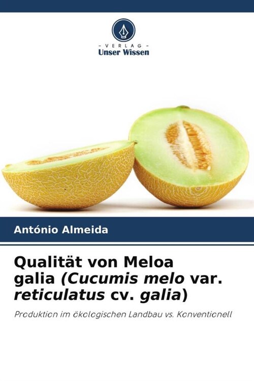 Qualitat von Meloa galia (Cucumis melo var. reticulatus cv. galia) (Paperback)