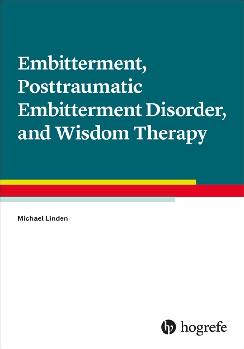 Embitterment, Posttraumatic Embitterment Disorder, and Wisdom Therapy (Paperback)