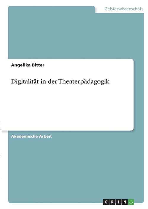 Digitalit? in der Theaterp?agogik (Paperback)