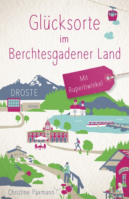 Glucksorte im Berchtesgadener Land. Mit Rupertiwinkel (Paperback)