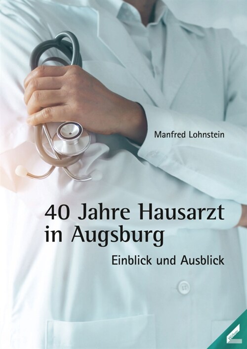 40 Jahre Hausarzt in Augsburg (Paperback)