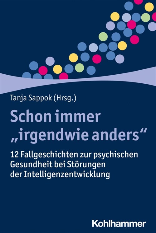 Schon Immer Irgendwie Anders: 12 Fallgeschichten Zur Psychischen Gesundheit Bei Storungen Der Intelligenzentwicklung (Paperback)