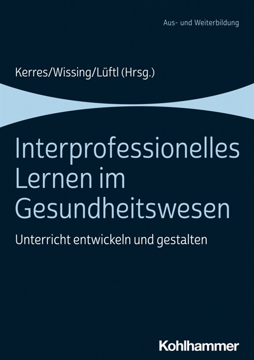 Interprofessionelles Lernen Im Gesundheitswesen: Unterricht Entwickeln Und Gestalten (Paperback)