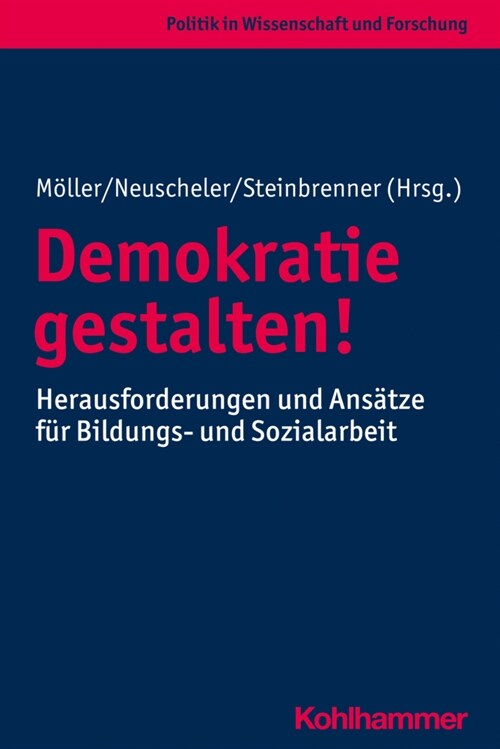 Demokratie Gestalten!: Herausforderungen Und Ansatze Fur Bildungs- Und Sozialarbeit (Paperback)