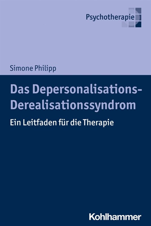Das Depersonalisations - Derealisationssyndrom: Ein Leitfaden Fur Die Therapie (Paperback)