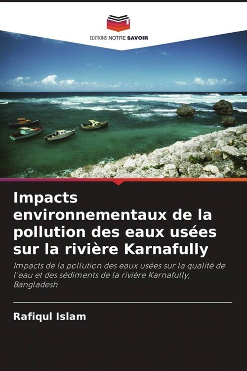 Impacts environnementaux de la pollution des eaux us?s sur la rivi?e Karnafully (Paperback)