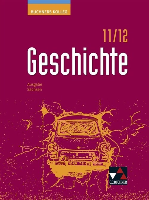 Buchners Kolleg Geschichte - Neue Ausgabe Sachsen / Buchners Kolleg Geschichte Sachsen 11/12 - neu (Hardcover)