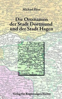 Die Ortsnamen der Stadt Dortmund und der Stadt Hagen (Hardcover)