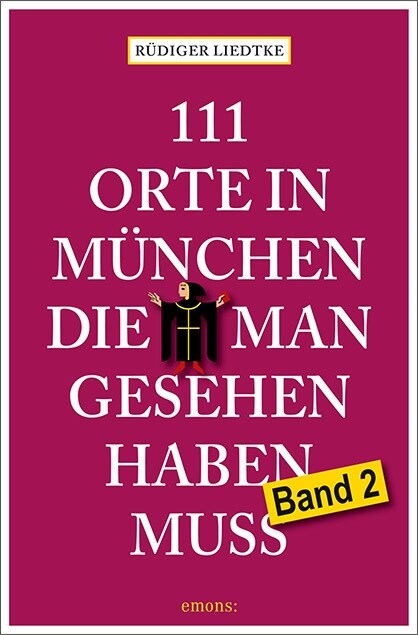 111 Orte in Munchen, die man gesehen haben muss, Band 2 (Paperback)