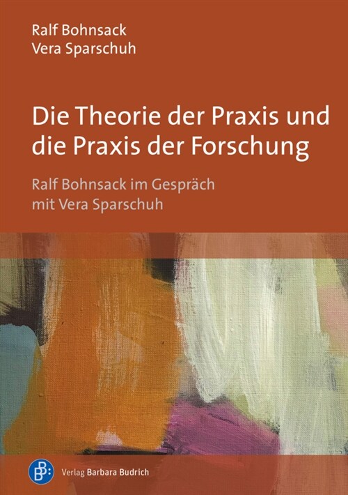 Die Theorie der Praxis und die Praxis der Forschung (Paperback)