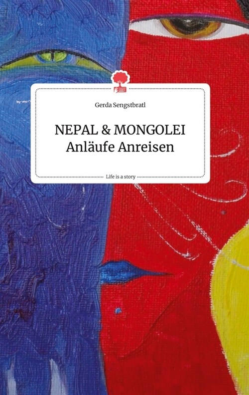 NEPAL und MONGOLEI Anlaufe Anreisen. Life is a Story - story.one (Hardcover)