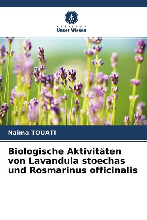 Biologische Aktivitaten von Lavandula stoechas und Rosmarinus officinalis (Paperback)