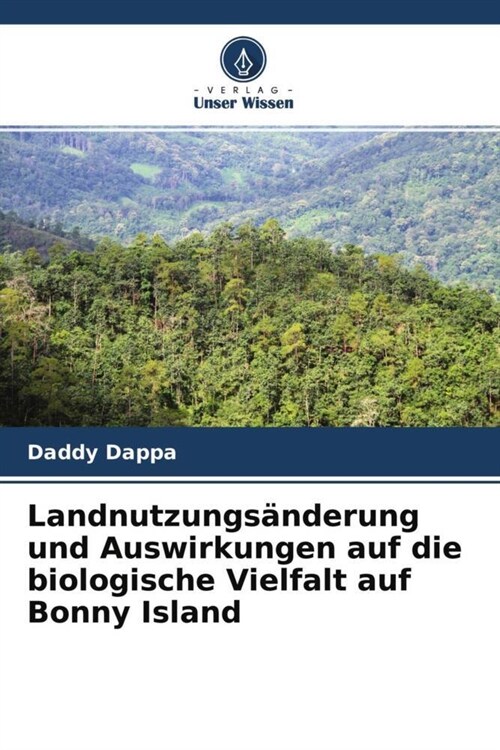 Landnutzungsanderung und Auswirkungen auf die biologische Vielfalt auf Bonny Island (Paperback)