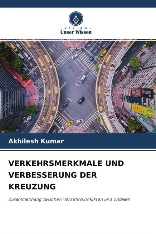 VERKEHRSMERKMALE UND VERBESSERUNG DER KREUZUNG (Paperback)