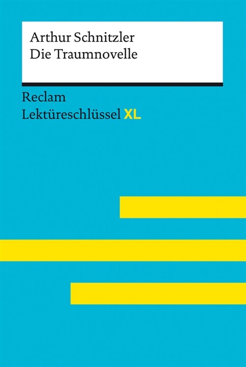 Die Traumnovelle von Arthur Schnitzler: Lektureschlussel mit Inhaltsangabe, Interpretation, Prufungsaufgaben mit Losungen, Lernglossar. (Reclam Lektur (Paperback)