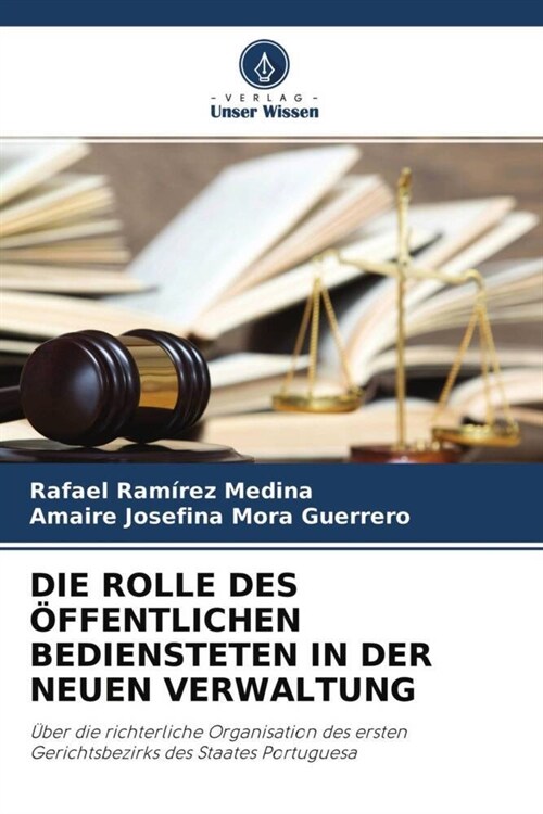 DIE ROLLE DES OFFENTLICHEN BEDIENSTETEN IN DER NEUEN VERWALTUNG (Paperback)