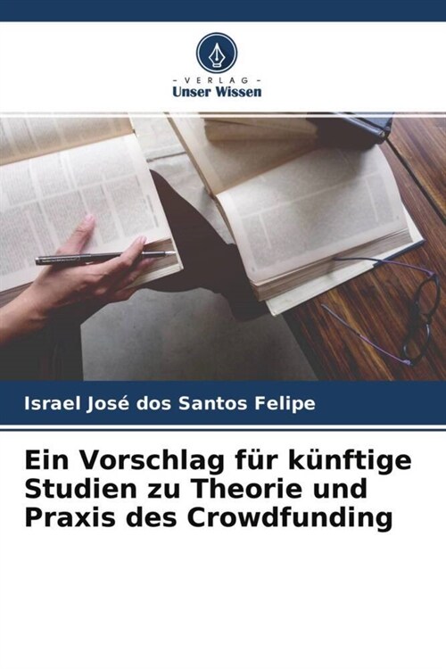 Ein Vorschlag fur kunftige Studien zu Theorie und Praxis des Crowdfunding (Paperback)