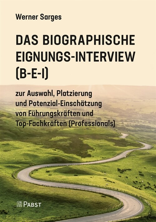 Das Biographische Eignungs-Interview (B-E-I): Zur Auswahl, Platzierung Und Potenzial-Einschatzung Von Fuhrungskraften Und Top-Fachkraften (Professiona (Hardcover)