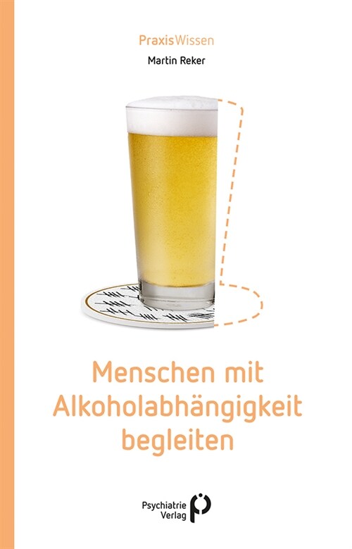 Menschen mit Alkoholabhangigkeit begleiten (Paperback)