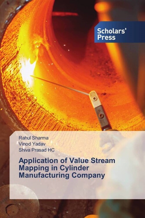 Application of Value Stream Mapping in Cylinder Manufacturing Company (Paperback)