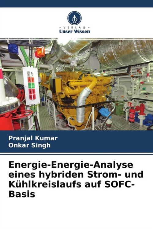 Energie-Energie-Analyse eines hybriden Strom- und Kuhlkreislaufs auf SOFC-Basis (Paperback)