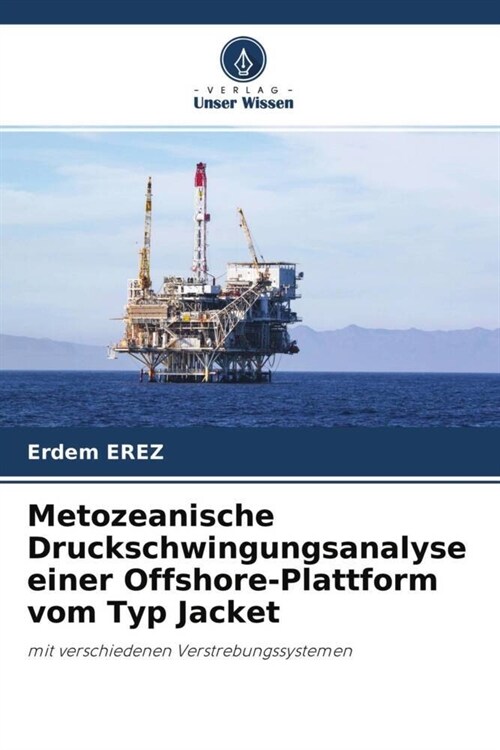 Metozeanische Druckschwingungsanalyse einer Offshore-Plattform vom Typ Jacket (Paperback)