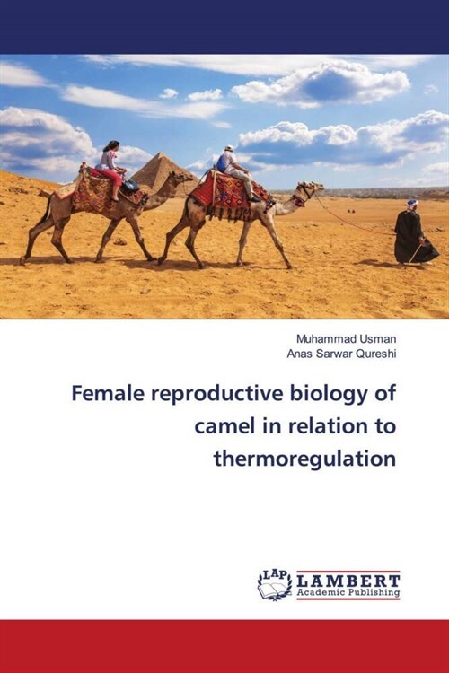 Female reproductive biology of camel in relation to thermoregulation (Paperback)