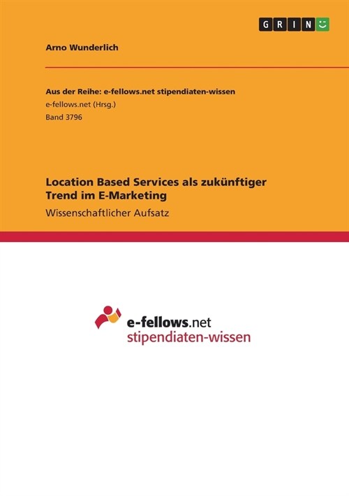 Location Based Services als zuk?ftiger Trend im E-Marketing (Paperback)