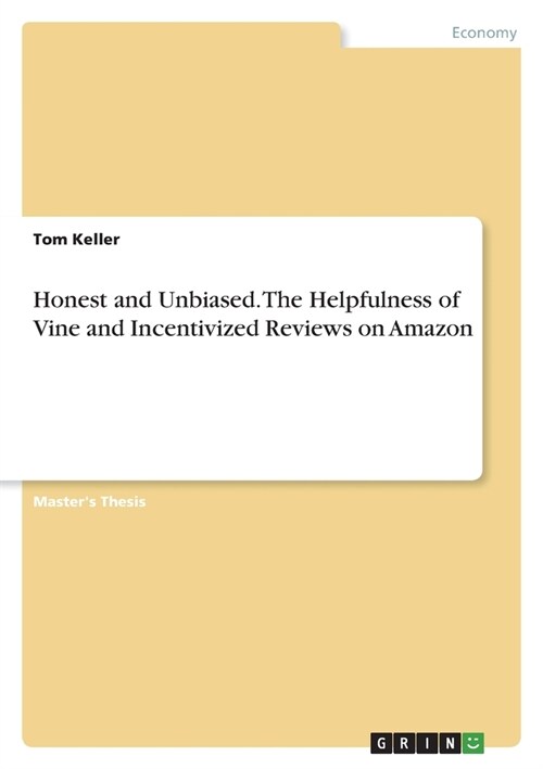 Honest and Unbiased. The Helpfulness of Vine and Incentivized Reviews on Amazon (Paperback)