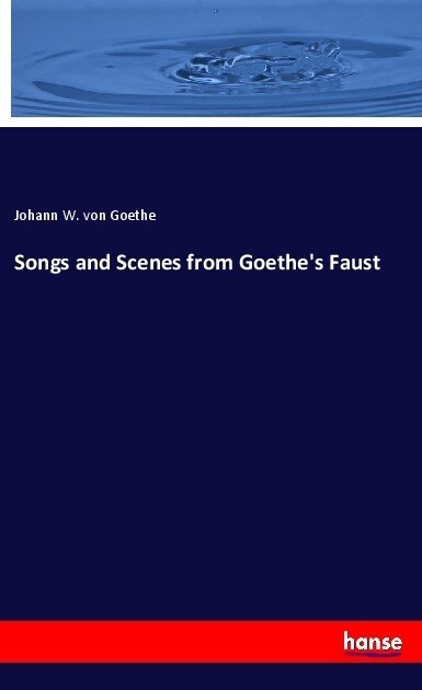 Songs and Scenes from Goethes Faust (Paperback)