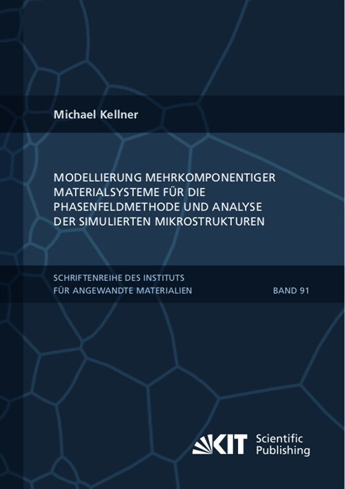 Modellierung mehrkomponentiger Materialsysteme fur die Phasenfeldmethode und Analyse der simulierten Mikrostrukturen (Paperback)