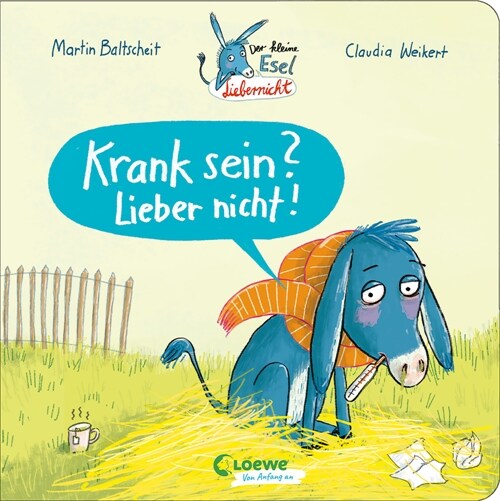 Der kleine Esel Liebernicht - Krank sein Lieber nicht! (Board Book)