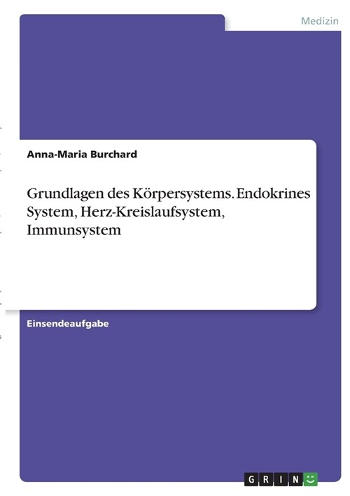 Grundlagen des K?persystems. Endokrines System, Herz-Kreislaufsystem, Immunsystem (Paperback)