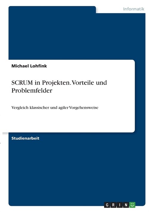 SCRUM in Projekten. Vorteile und Problemfelder: Vergleich klassischer und agiler Vorgehensweise (Paperback)